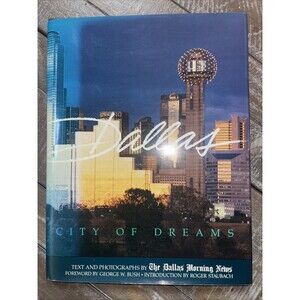 Dallas City of Dreams by Dallas Morning News Staff with foreword by George Bush